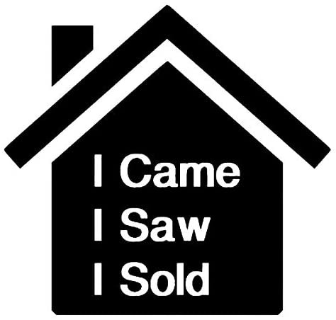 I Came I Saw I Sold Real Estate House Decal Vinyl Sticker